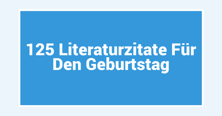125 Literaturzitate Für Den Geburtstag