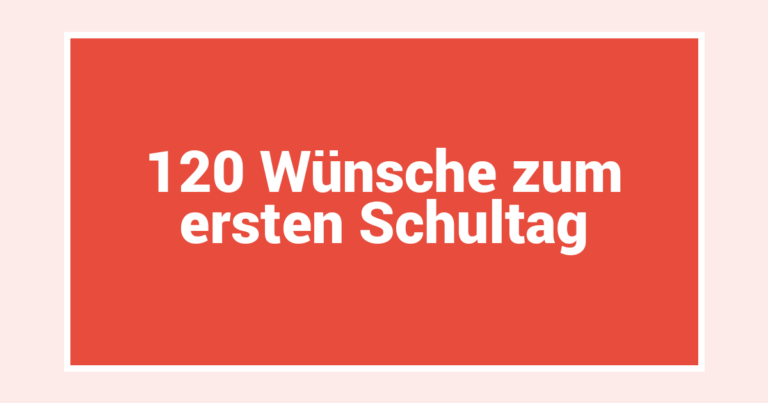 120 Wünsche zum ersten Schultag