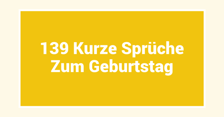 139 Kurze Sprüche Zum Geburtstag