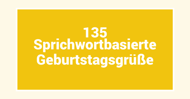 135 Sprichwortbasierte Geburtstagsgrüße