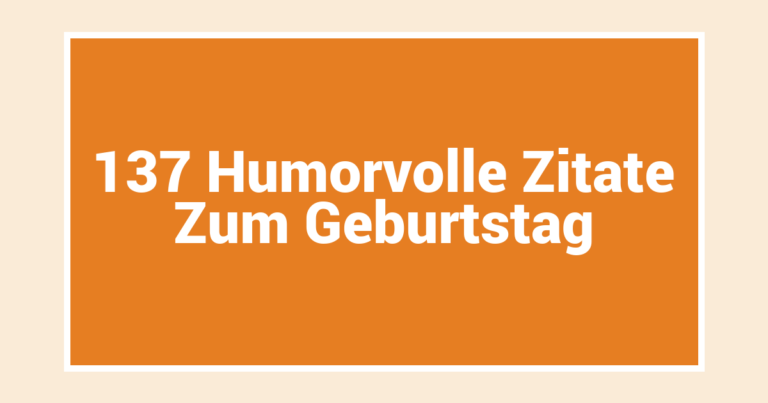 137 Humorvolle Zitate Zum Geburtstag