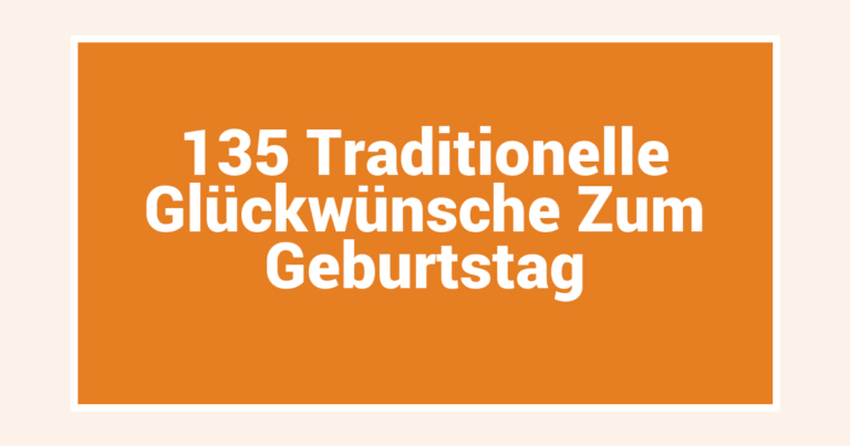 135 Traditionelle Glückwünsche Zum Geburtstag
