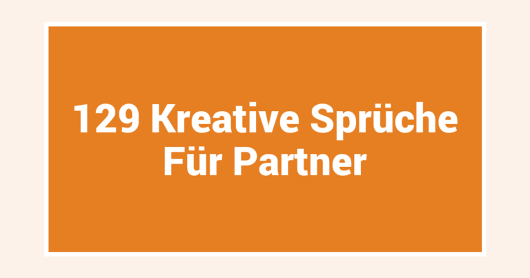 129 Kreative Sprüche Für Partner