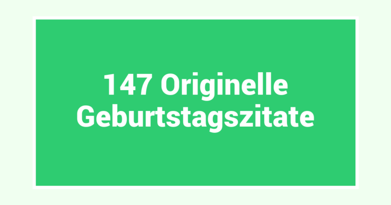 147 Originelle Geburtstagszitate