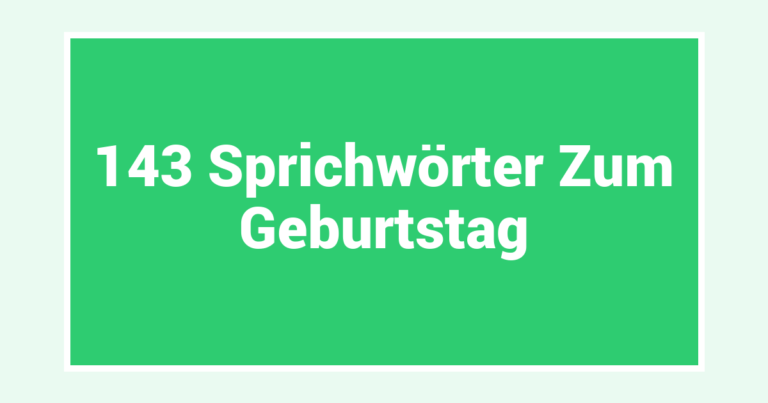 143 Sprichwörter Zum Geburtstag