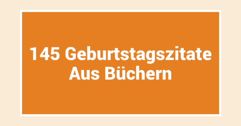 145 Geburtstagszitate Aus Büchern