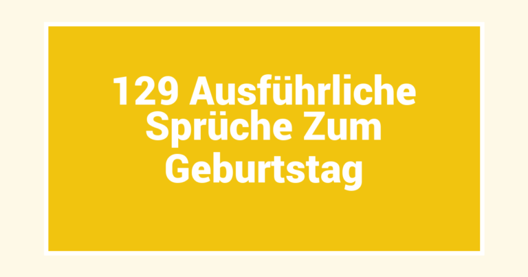 129 Ausführliche Sprüche Zum Geburtstag