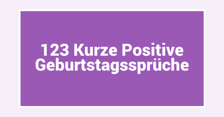 123 Kurze Positive Geburtstagssprüche
