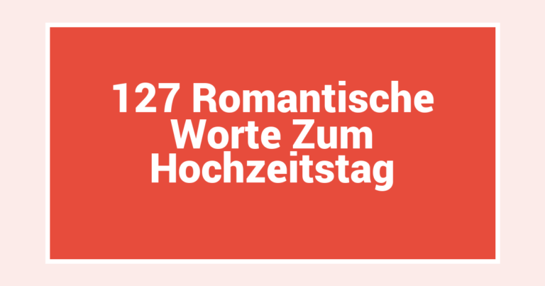 127 Romantische Worte Zum Hochzeitstag