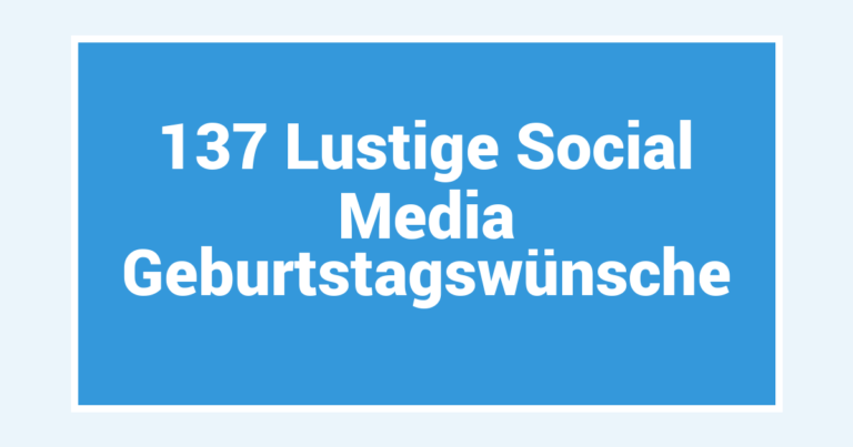 137 Lustige Social Media Geburtstagswünsche