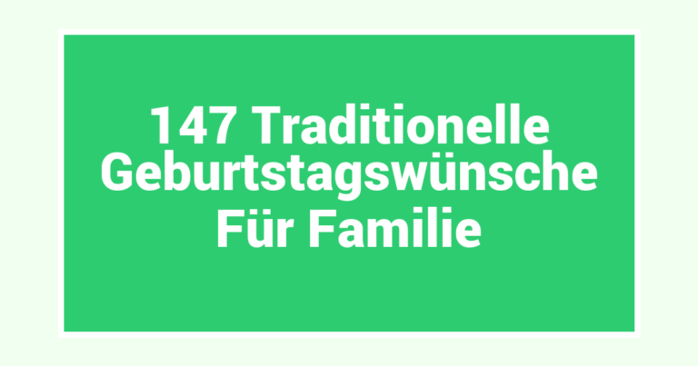 147 Traditionelle Geburtstagswünsche Für Familie