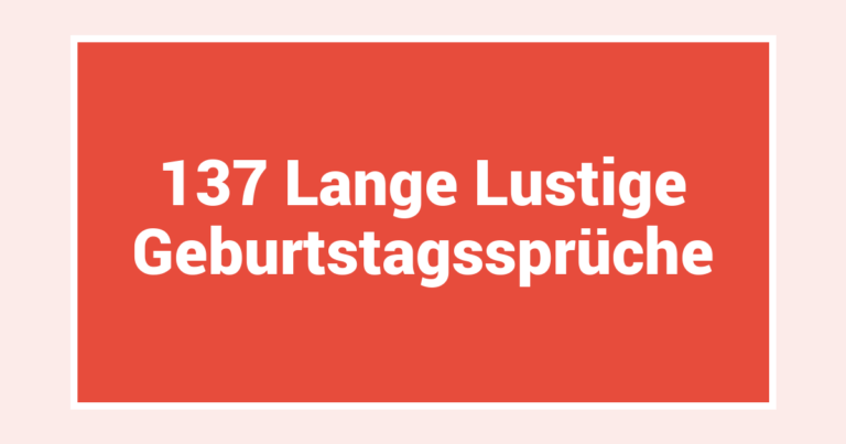 137 Lange Lustige Geburtstagssprüche