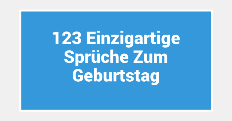123 Einzigartige Sprüche Zum Geburtstag