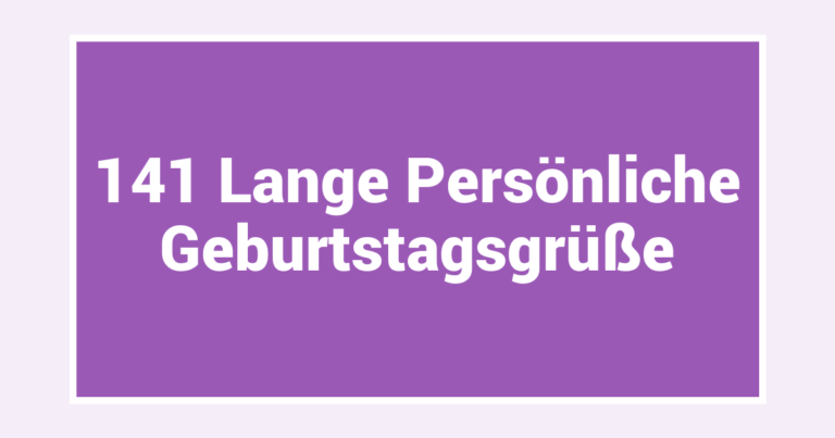 141 Lange Persönliche Geburtstagsgrüße