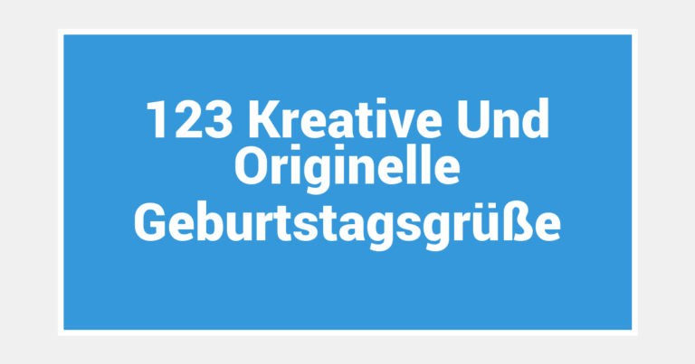 123 Kreative Und Originelle Geburtstagsgrüße