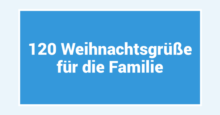 120 Weihnachtsgrüße für die Familie