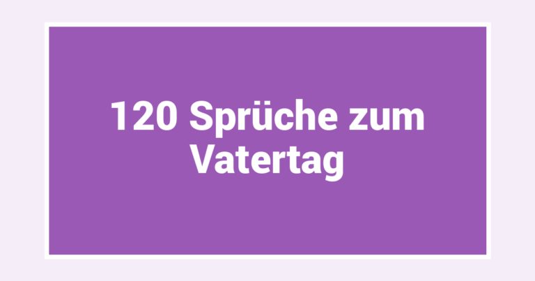 120 Sprüche zum Vatertag