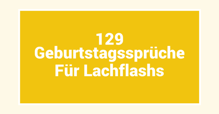 129 Geburtstagssprüche Für Lachflashs