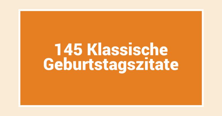 145 Klassische Geburtstagszitate