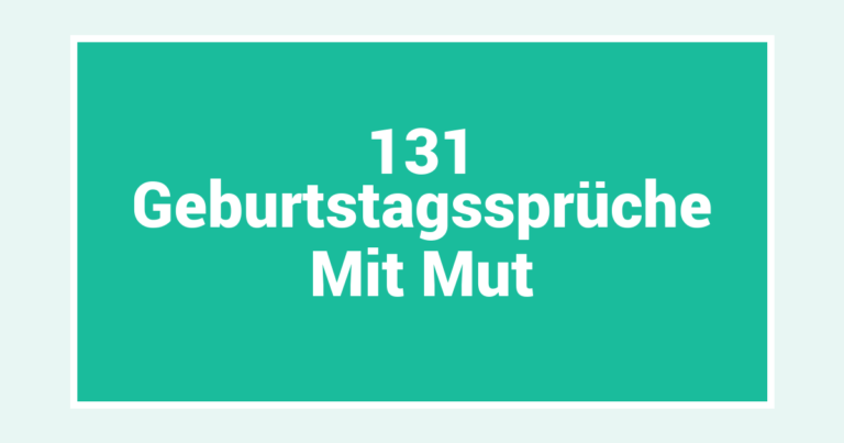 131 Geburtstagssprüche Mit Mut