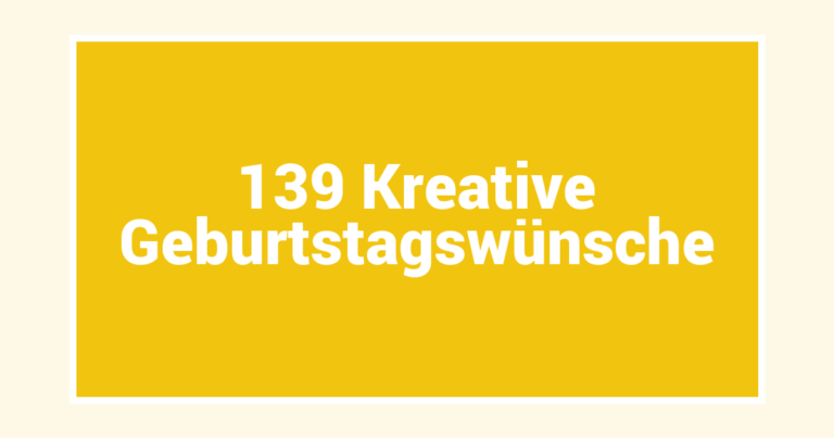 139 Kreative Geburtstagswünsche