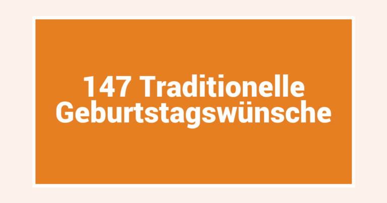 147 Traditionelle Geburtstagswünsche