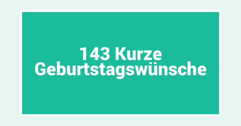 143 Kurze Geburtstagswünsche