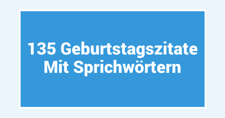 135 Geburtstagszitate Mit Sprichwörtern