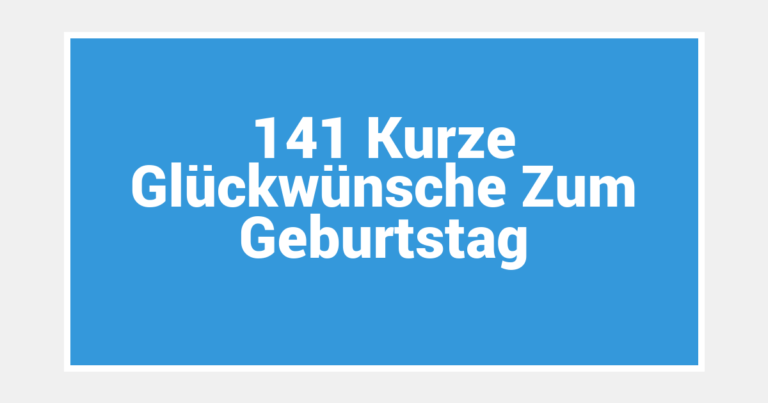 141 Kurze Glückwünsche Zum Geburtstag