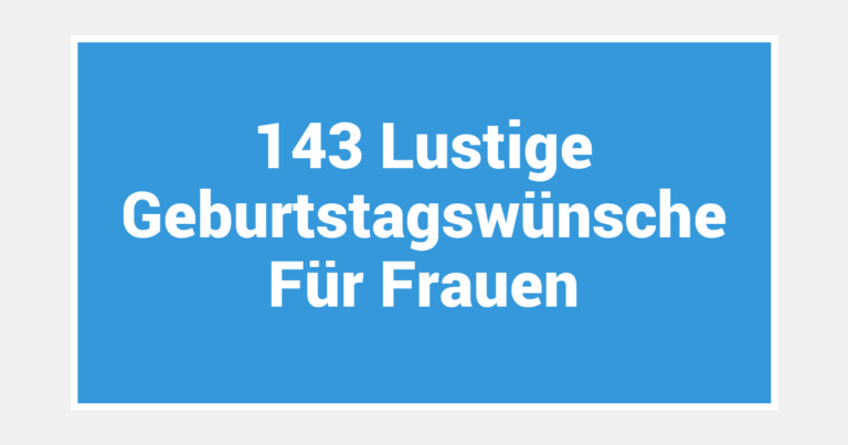 143 Lustige Geburtstagswünsche Für Frauen