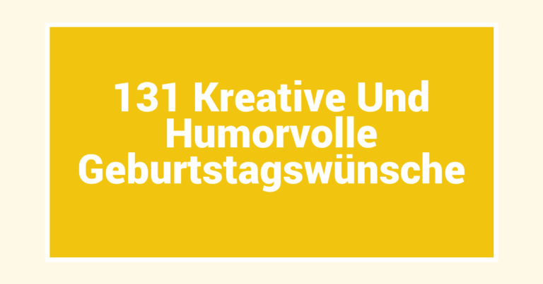 131 Kreative Und Humorvolle Geburtstagswünsche