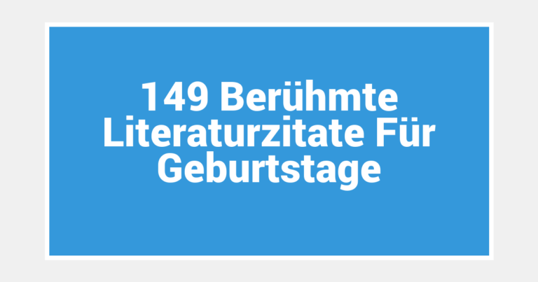 149 Berühmte Literaturzitate Für Geburtstage