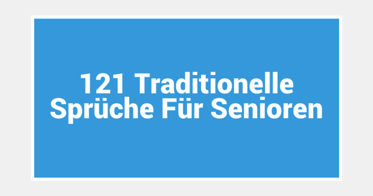 121 Traditionelle Sprüche Für Senioren