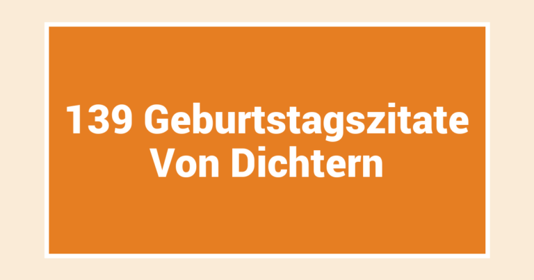139 Geburtstagszitate Von Dichtern