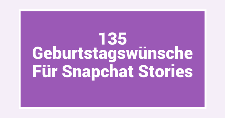 135 Geburtstagswünsche Für Snapchat Stories