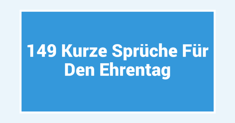 149 Kurze Sprüche Für Den Ehrentag