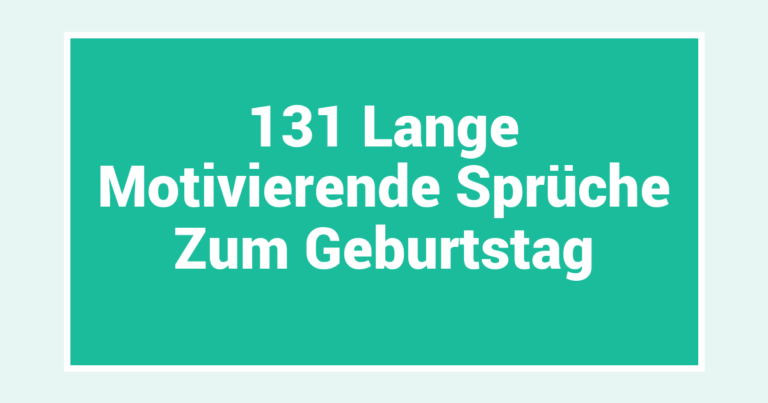 131 Lange Motivierende Sprüche Zum Geburtstag