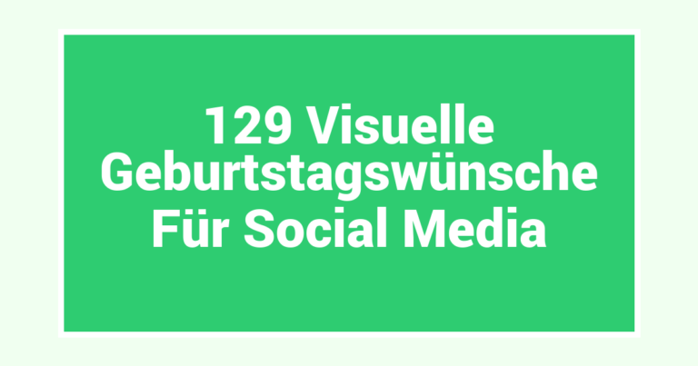 129 Visuelle Geburtstagswünsche Für Social Media