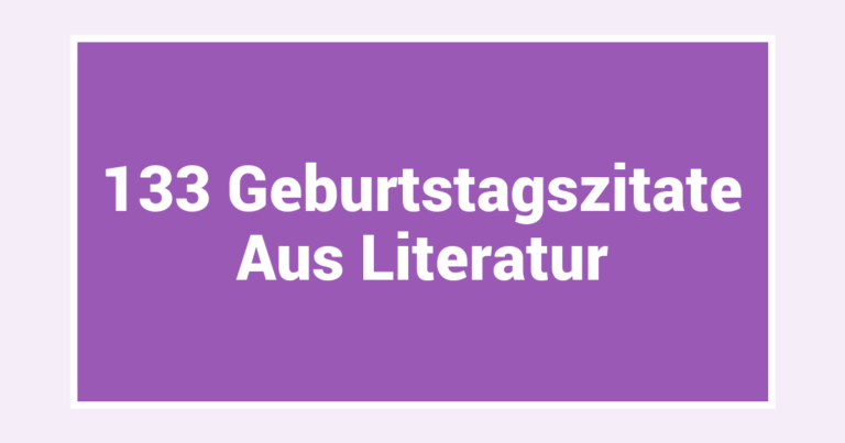 133 Geburtstagszitate Aus Literatur