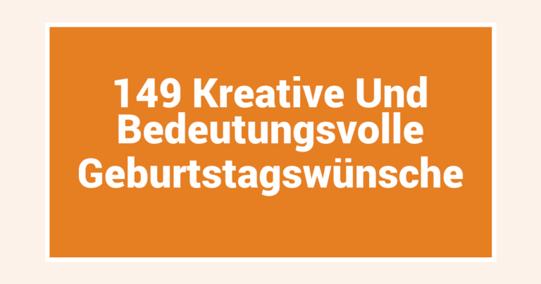 149 Kreative Und Bedeutungsvolle Geburtstagswünsche