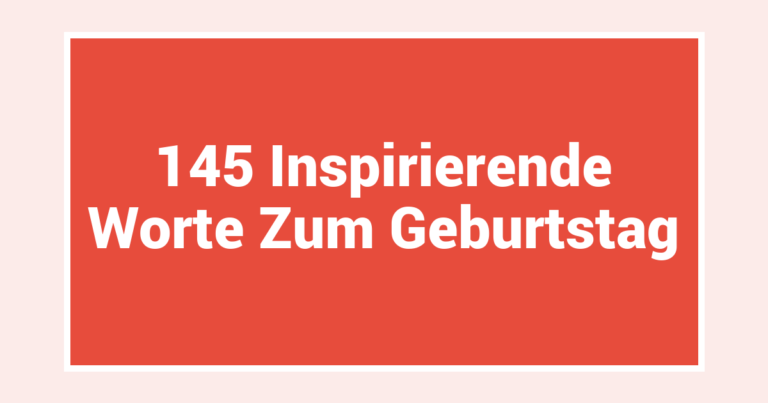 145 Inspirierende Worte Zum Geburtstag