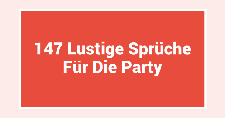 147 Lustige Sprüche Für Die Party