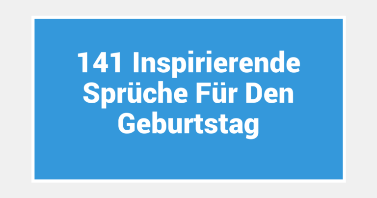 141 Inspirierende Sprüche Für Den Geburtstag