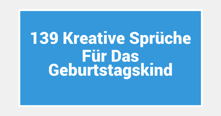 139 Kreative Sprüche Für Das Geburtstagskind