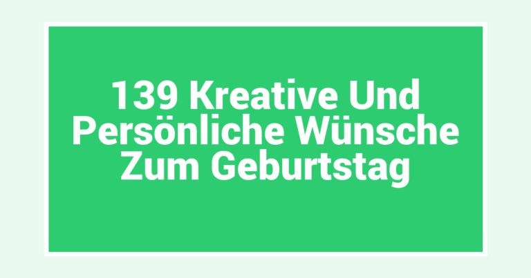 139 Kreative Und Persönliche Wünsche Zum Geburtstag