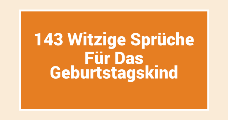 143 Witzige Sprüche Für Das Geburtstagskind