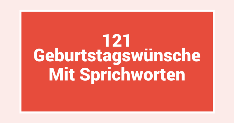 121 Geburtstagswünsche Mit Sprichworten